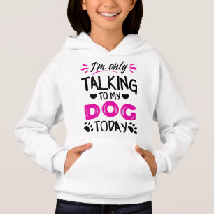 I'm only talking to my dog today