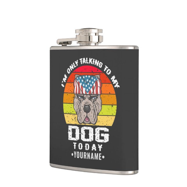I'm Only Talking To My Dog Today Hip Flask (Left)