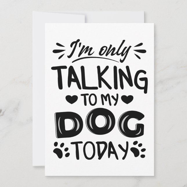 I'm only talking to my dog today invitation (Front)