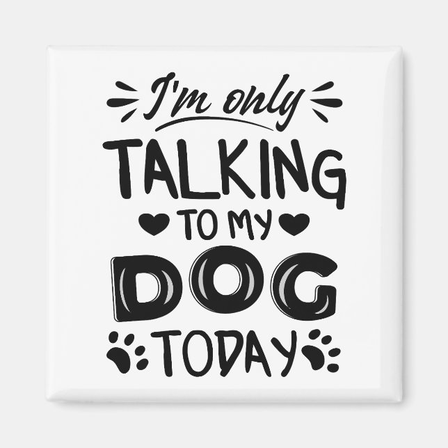 I'm only talking to my dog today invitation postca magnet (Front)