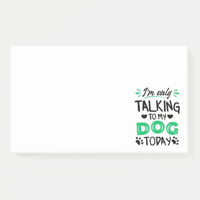 I'm only talking to my dog today post-it notes (Front)