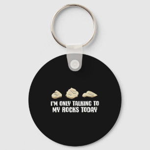 I'm Only Talking To My Rocks Today  Key Ring