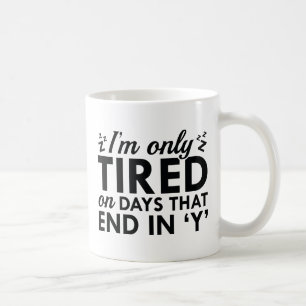I'm Only Tired Coffee Mug