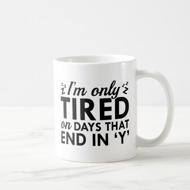 I'm Only Tired Coffee Mug (Right)
