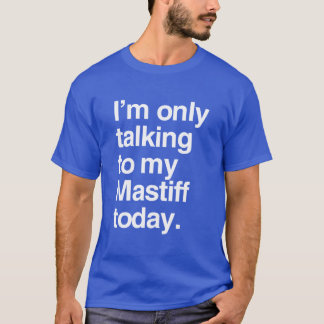 Im Onlyalkingo My English Mastiff girl T-Shirt