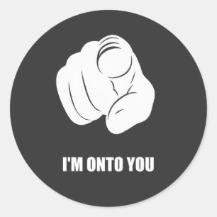 I'm Onto You - Pointing Finger, Playfully Fun Classic Round Sticker