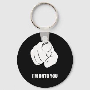 I'm Onto You - Pointing Finger, Playfully Fun Key Ring