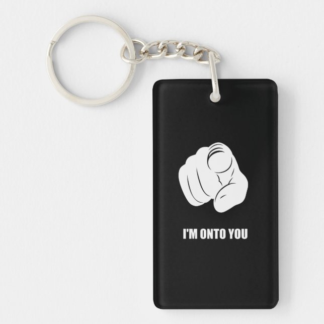 I'm Onto You - Pointing Finger, Playfully Fun Key Ring (Front)