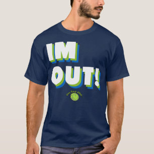 IM OUT 1 T-Shirt