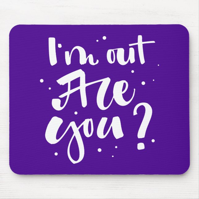 I'm Out Are You? Mouse Pad (Front)