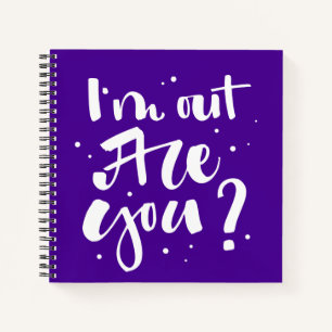 I'm Out Are You? Notebook