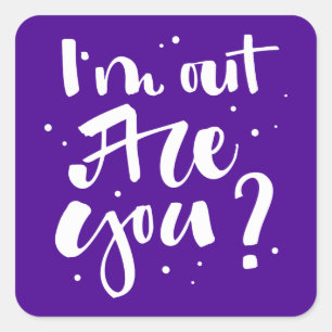 I'm Out Are You? Square Sticker