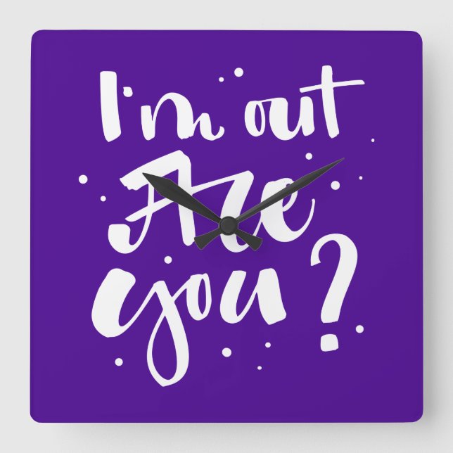 I'm Out Are You? Square Wall Clock (Front)