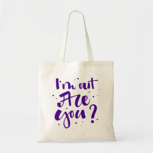 I'm Out Are You? Tote Bag