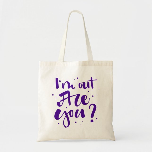 I'm Out Are You? Tote Bag (Front)
