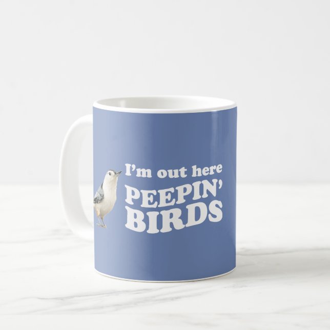 I'm out here peepin' birds coffee mug (Front Left)