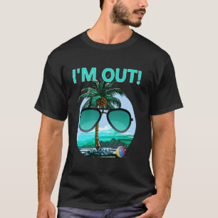 I'm Out Last Day Of School Brah Summer Shades Beac T-Shirt