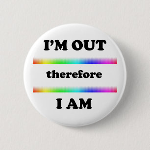 I'm Out Therefore I Am 6 Cm Round Badge