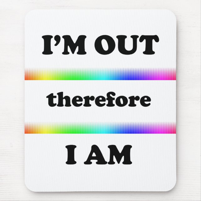 I'm Out Therefore I Am Mouse Pad (Front)