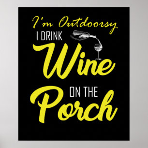 I'm Outdoorsy I Drink Wine On The Porch Poster
