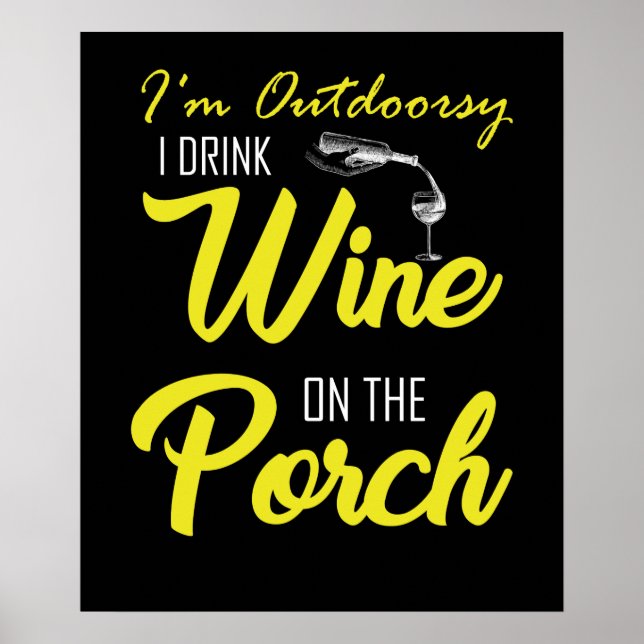 I'm Outdoorsy I Drink Wine On The Porch Poster (Front)