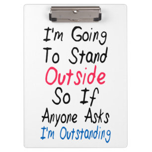 I'm Outstanding - Funny Quote, Humour Words Clipboard