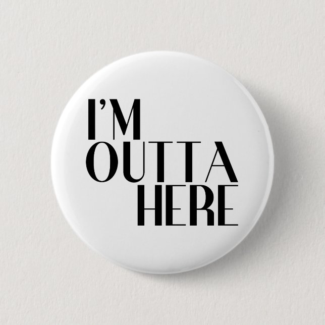 I'm Outta Here Funny Farewell 6 Cm Round Badge (Front)