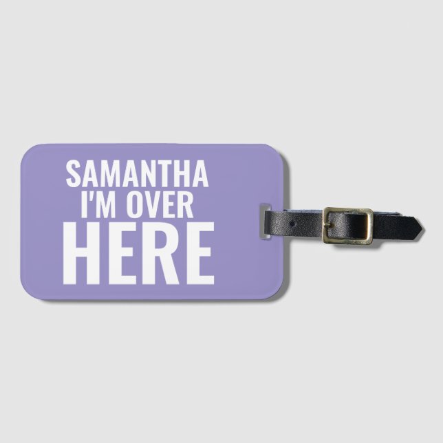 I'm Over Here Custom Name Luggage Tag (Front Horizontal)