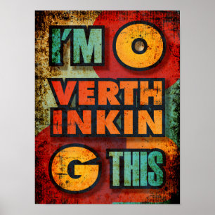 Im Overthinking This funny quote sarcasm  Poster