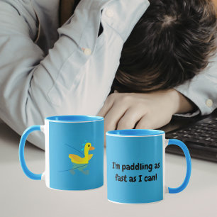 I'm paddling as fast as I can Motivational Ducks Mug