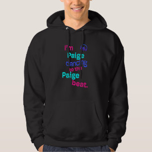 I'm Paige Dancing To The Paige Paige Hoodie