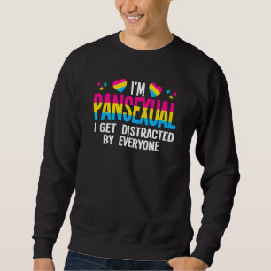 I'm Pansexual I Get Distracted Bisexual Sweatshirt