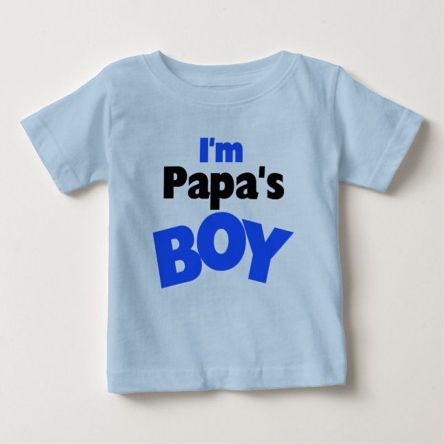 I'm Papa's Boy Baby T-Shirt (Front)