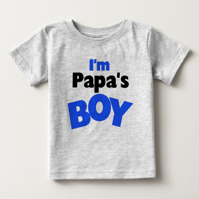 I'm Papa's Boy Baby T-Shirt (Front)