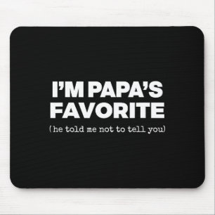 I'm Papa's Favorite Funny Papas Son Daughter Mouse Pad