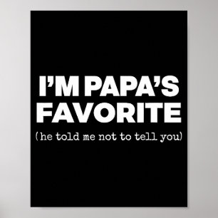 I'm Papa's Favorite Funny Papas Son Daughter Poster