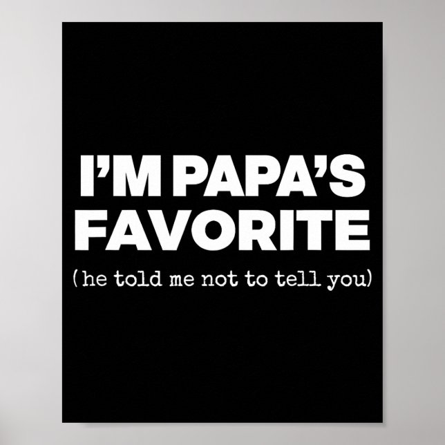 I'm Papa's Favorite Funny Papas Son Daughter  Poster (Front)