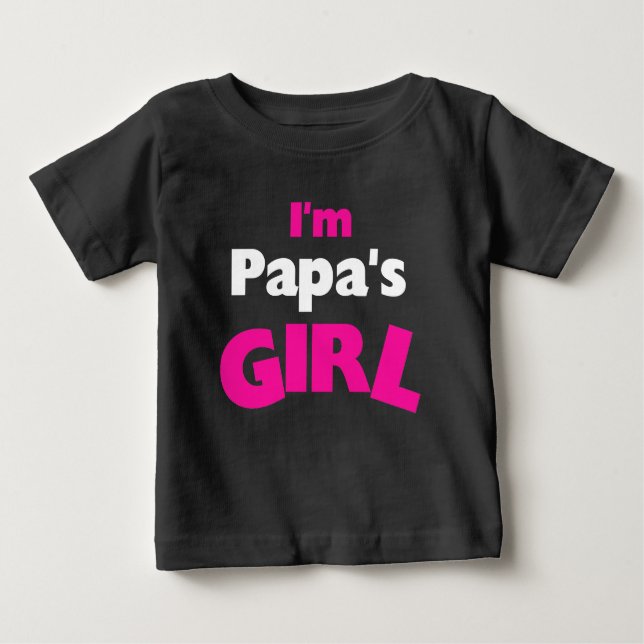 I'm Papa's Girl Baby T-Shirt (Front)