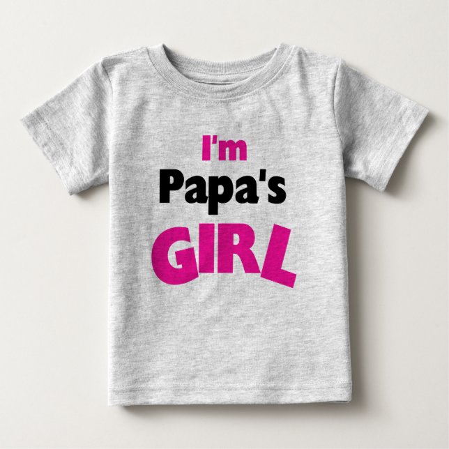 I'm Papa's Girl Baby T-Shirt (Front)