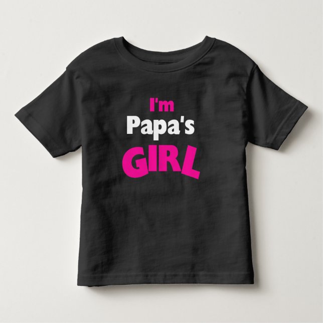 I'm Papa's Girl Toddler T-Shirt (Front)
