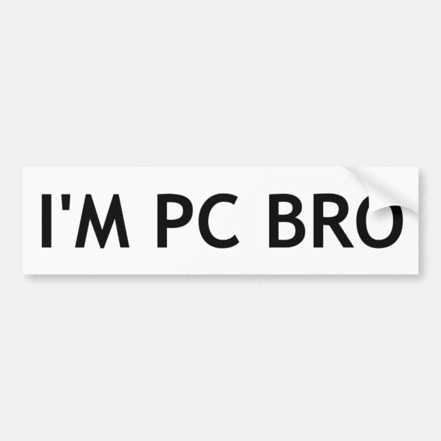 I'm PC Bro Bumper Sticker (Front)