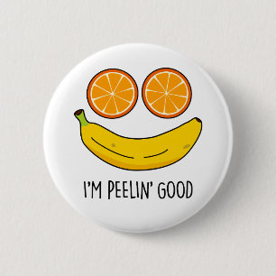 I'm Peelin Good Funny Fruit Pun  6 Cm Round Badge