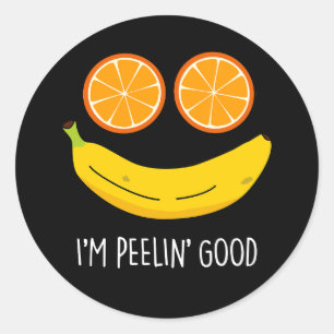 I'm Peelin Good Funny Fruit Pun Dark BG Classic Round Sticker