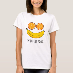 I'm Peelin Good Funny Fruit Pun T-Shirt