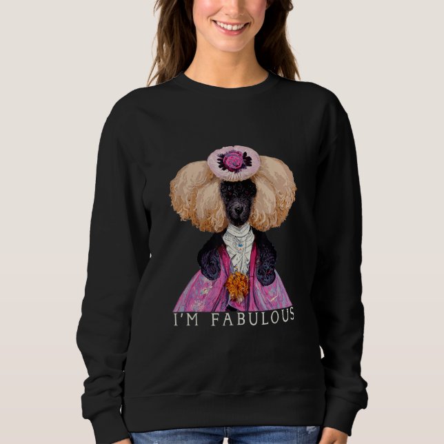 I'm Perfect - Marie Antoinette Poodle Portrait Sweatshirt (Front)