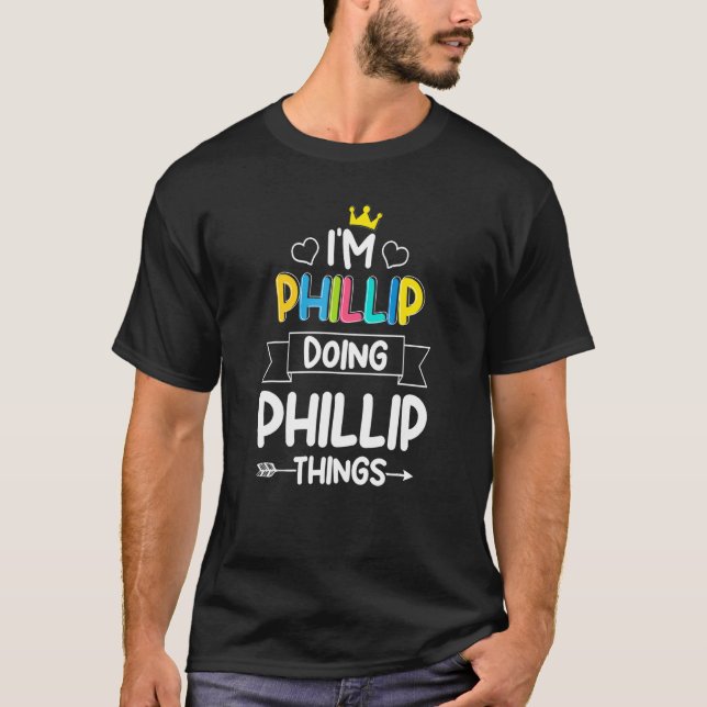I'M PHILLIP DOING PHILLIP THINGS Birthday Dude Quo T-Shirt (Front)
