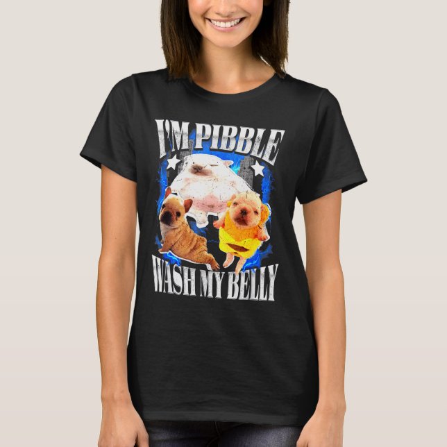 Im Pibble Wash My Belly Frenchie Bulldog  T-Shirt (Front)