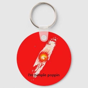I'm pimple poppin explosion key chain