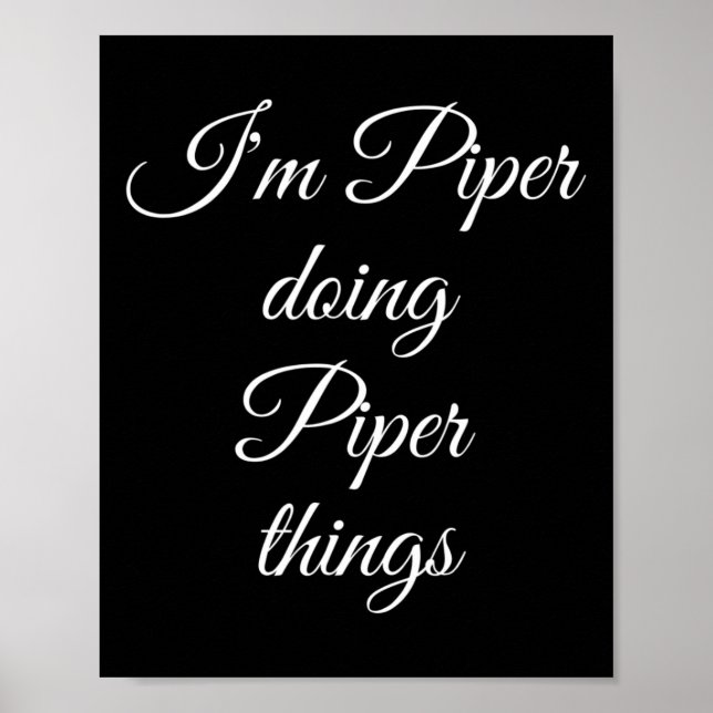 I'm Piper Doing Piper Things Funny Birthday Name G Poster (Front)