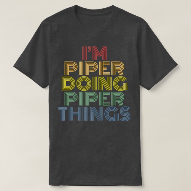 I'm Piper Doing Piper Things Personalised Name  T-Shirt (Design Front)